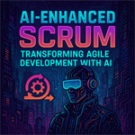 AI-Enhanced Scrum: Transforming Agile Development with AI Feb 25-27